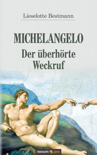 Lieselotte Bestmann: Michelangelo – Der überhörte Weckruf
