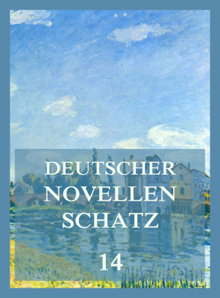 August Kopisch, Fanny Lewald, Ernst Wichert: Deutscher Novellenschatz 14