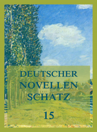 Karl August Varnhagen von Ense, Franz Kugler, Levin Schücking, Franz Wallner: Deutscher Novellenschatz 15