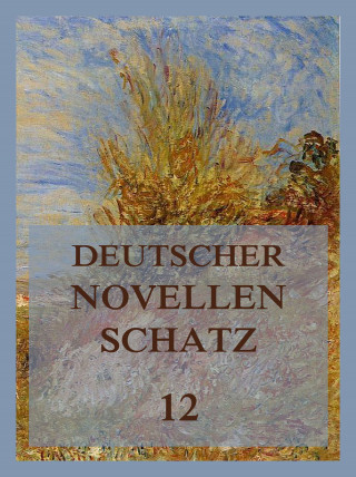 Jeremias Gotthelf, Edmund Hoefer, Karl von Holtei: Deutscher Novellenschatz 12