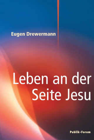 Eugen Drewermann: Leben an der Seite Jesu