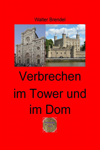 Walter Brendel: Verbrechen im Tower und im Dom