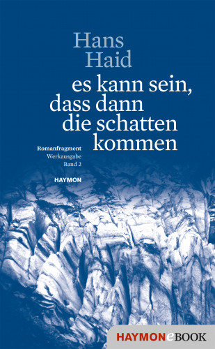 Hans Haid: es kann sein, dass dann die schatten kommen