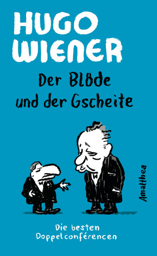 Hugo Wiener: Der Blöde und der Gscheite