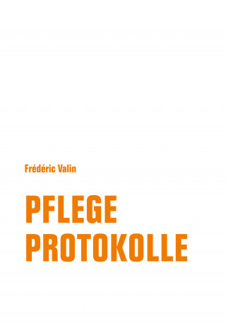 Frédéric Valin: Pflegeprotokolle