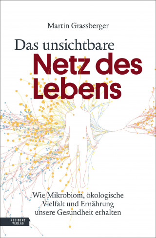 Martin Grassberger: Das unsichtbare Netz des Lebens