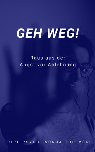 Dipl.Psych. Sonja Tolevski: Geh weg!