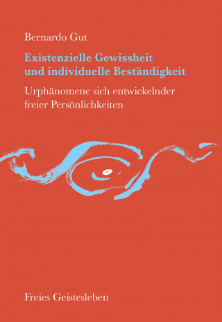 Bernardo Gut: Existenzielle Gewissheit und individuelle Beständigkeit