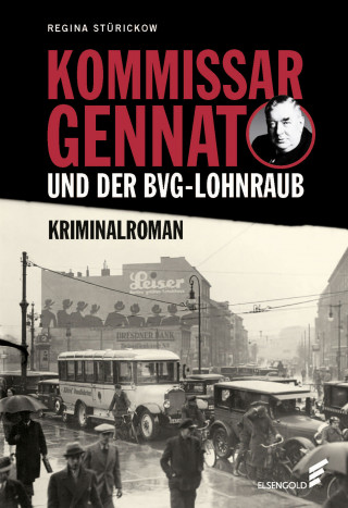 Regina Stürickow: Kommissar Gennat und der BVG-Lohnraub