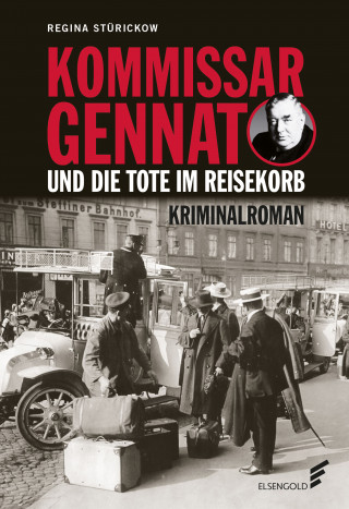 Regina Stürickow: Kommissar Gennat und die Tote im Reisekorb
