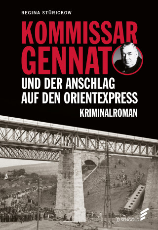 Regina Stürickow: Kommissar Gennat und der Anschlag auf den Orientexpress