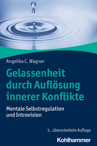 Angelika C. Wagner: Gelassenheit durch Auflösung innerer Konflikte