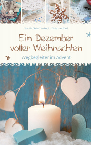 Vreni Theobald, Dieter Theobald, Christiane Rösel: Ein Dezember voller Weihnachten