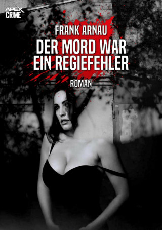 Frank Arnau: DER MORD WAR EIN REGIEFEHLER
