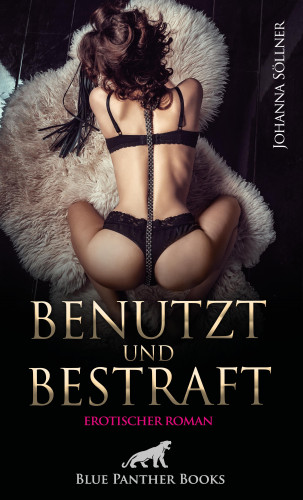 Johanna Söllner: Benutzt und Bestraft | Erotischer Roman
