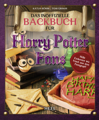 Tom Grimm: Das inoffizielle Backbuch für Harry Potter Fans