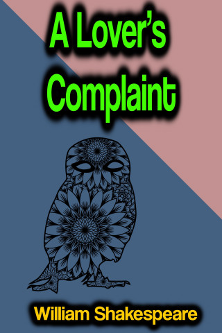 William Shakespeare: A Lover's Complaint