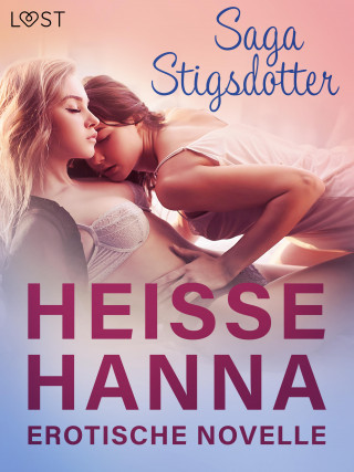 Saga Stigsdotter: Heiße Hanna - Erotische Novelle