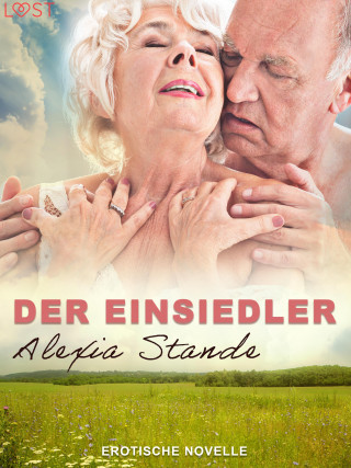 Alexia Stande: Der Einsiedler - Erotische Novelle
