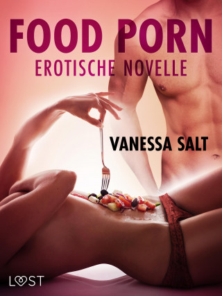 Vanessa Salt: Food Porn - Erotische Novelle