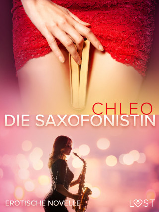 Chleo: Die Saxofonistin - Erotische Novelle