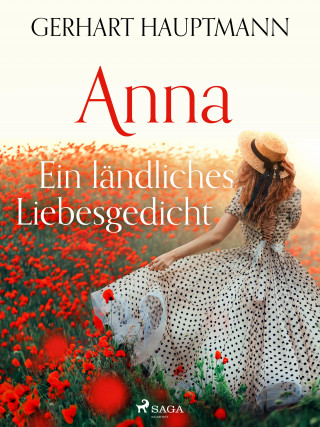 Gerhart Hauptmann: Anna - Ein ländliches Liebesgedicht