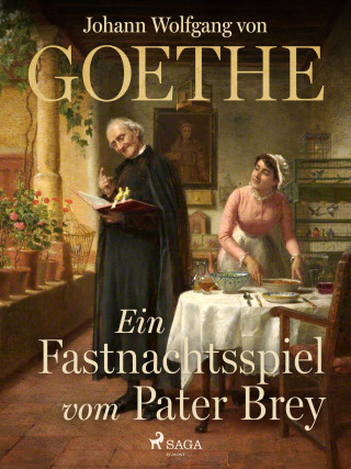 Johann Wolfgang von Goethe: Ein Fastnachtsspiel vom Pater Brey
