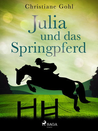 Christiane Gohl: Julia und das Springpferd