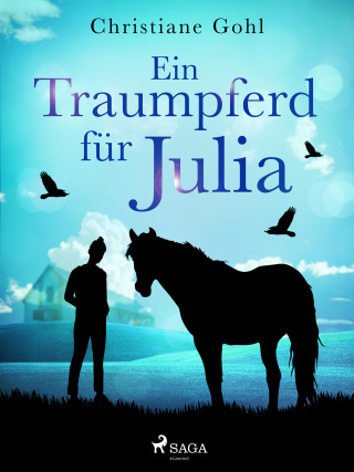Christiane Gohl: Ein Traumpferd für Julia