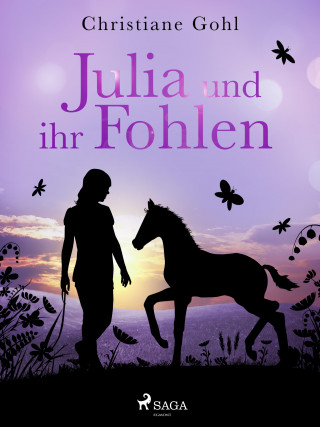 Christiane Gohl: Julia und ihr Fohlen
