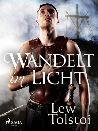 Lew Tolstoi: Wandelt im Licht