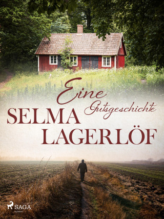 Selma Lagerlöf: Eine Gutsgeschichte