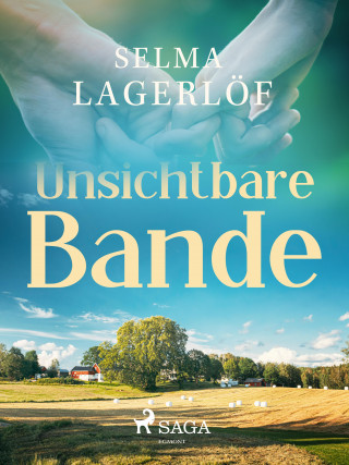 Selma Lagerlöf: Unsichtbare Bande