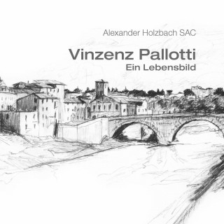 Alexander Holzbach: Vinzenz Pallotti - ein Lebensbild