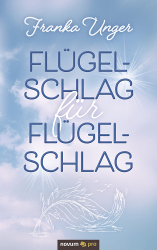 Franka Unger: Flügelschlag für Flügelschlag