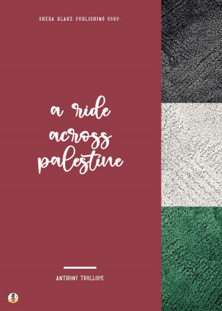 Anthony Trollope, Sheba Blake: A Ride Across Palestine
