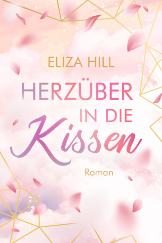 Eliza Hill: Herzüber in die Kissen
