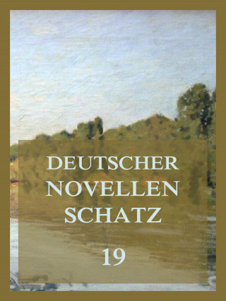 Claire von Glümer, Leopold Schefer, Joseph Victor von Scheffel, Walter Tesche: Deutscher Novellenschatz 19