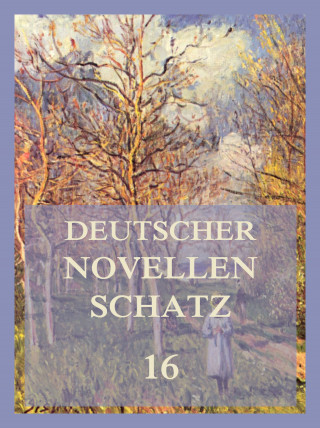 Emmy von Dincklage, Otto Roquette, Hermann Schmid, Margarethe von Wolff: Deutscher Novellenschatz 16