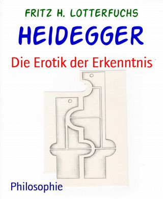 Fritz H. Lotterfuchs: Heidegger