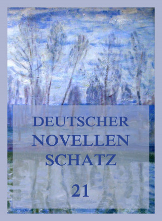 Friedrich Gerstäcker, Leo Goldammer, Friedrich Halm, Wilhelm Raabe: Deutscher Novellenschatz 21