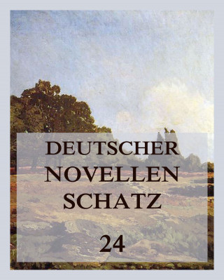 Annette von Droste-Hülshoff, Hieronymus Lorm, Leopold von Sacher-Masoch, Franz Wilhelm Ziegler: Deutscher Novellenschatz 24