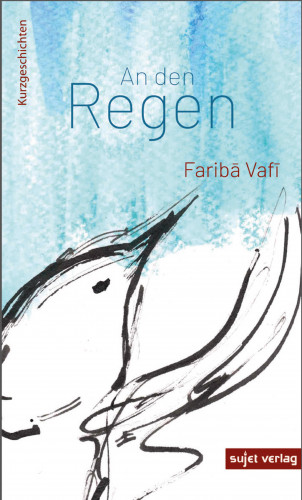 Fariba Vafi: An den Regen