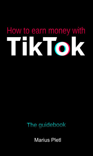 Marius Pletl: How to earn money with Tik Tok
