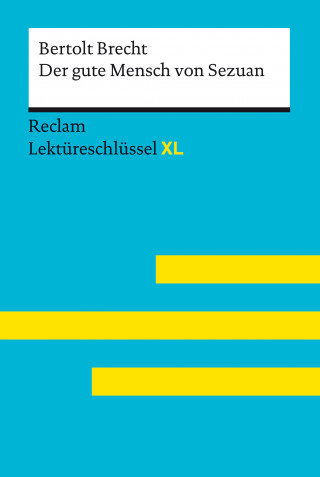 Bertolt Brecht, Wilhelm Borcherding: Der gute Mensch von Sezuan von Bertolt Brecht: Reclam Lektüreschlüssel XL