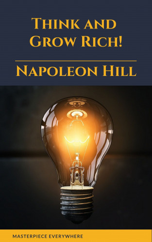 Napoleon Hill, Masterpiece Everywhere: Think and Grow Rich!