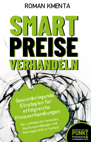 Roman Kmenta: Smart Preise verhandeln - Gewinnbringende Strategien für erfolgreiche Preisverhandlungen