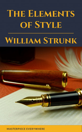 William Strunk, Masterpiece Everywhere: The Elements of Style