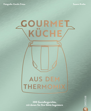 Susann Kreihe: Gourmetküche aus dem Thermomix