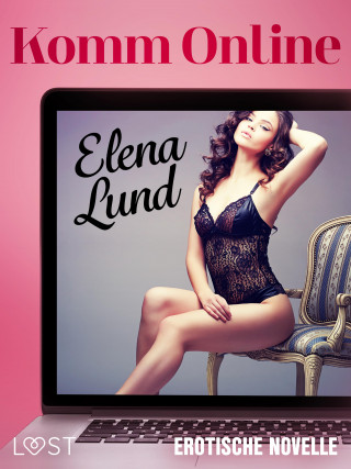Elena Lund: Komm Online - Erotische Novelle